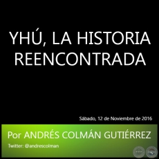 YH, LA HISTORIA REENCONTRADA - Por ANDRS COLMN GUTIRREZ - Sbado, 12 de Noviembre de 2016